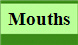 Mouths