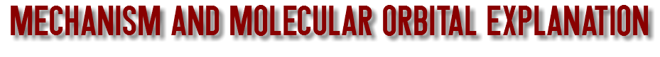 MECHANISM AND MOLECULAR ORBITAL EXPLANATION