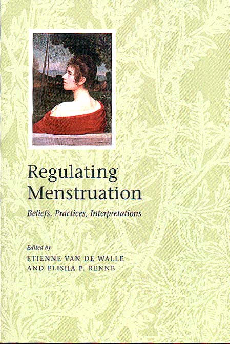 Regulating Menstruation: Beliefs, Practices, Interpretations