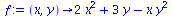 proc (x, y) options operator, arrow; `+`(`*`(2, `*`(`^`(x, 2))), `*`(3, `*`(y)), `-`(`*`(x, `*`(`^`(y, 2))))) end proc