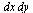 `*`(dx, `*`(dy))