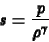 \begin{displaymath}
s=\frac{p}{\rho^\gamma}
\end{displaymath}