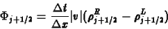 \begin{displaymath}
\Phi_{j+1/2}=\frac{\Delta t}{\Delta x}\vert v\vert(\rho^R_{j+1/2}-\rho^L_{j+1/2})
\end{displaymath}