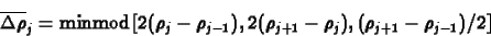 \begin{displaymath}
\overline {\Delta\rho}_j = \mathrm{minmod}\left[
2(\rho_j-...
...j-1}),2(\rho_{j+1}-\rho_j),
(\rho_{j+1}-\rho_{j-1})/2 \right]
\end{displaymath}