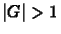 $\vert G\vert>1$
