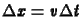 $\Delta x=v\Delta t$