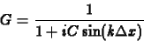 \begin{displaymath}
G=\frac{1}{1+i C \sin(k\Delta x)}
\end{displaymath}