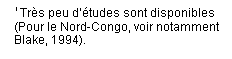 Line Callout 3 (No Border): 1 Trs peu dtudes sont disponibles (Pour le Nord-Congo, voir notamment Blake, 1994).

