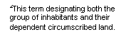 Line Callout 3 (No Border): 2This term designating both the group of inhabitants and their dependent circumscribed land.