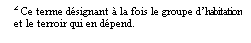 Line Callout 3 (No Border): 2 Ce terme dsignant  la fois le groupe dhabitation et le terroir qui en dpend.

