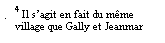 Line Callout 3 (No Border): 4 Il sagit en fait du mme village que Gally et Jeanmar (1996).