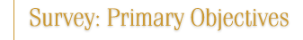 Survey:Primary Objectives