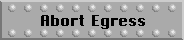 Abort Egress