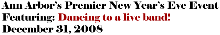 Ann Arbor's Premier New Year's Eve Event / Featuring: The Rhythm Society Orchestra Big Band / December 31, 2007 in the Michigan Union Ballroom