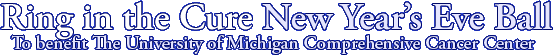 Ring in the Cure New Year's Eve Ball - to Benefit the University of Michigan Comprehensive Cancer Center
