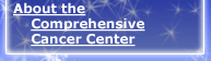 About the Comprehensive Cancer Center