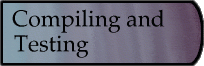 Compiling and Testing